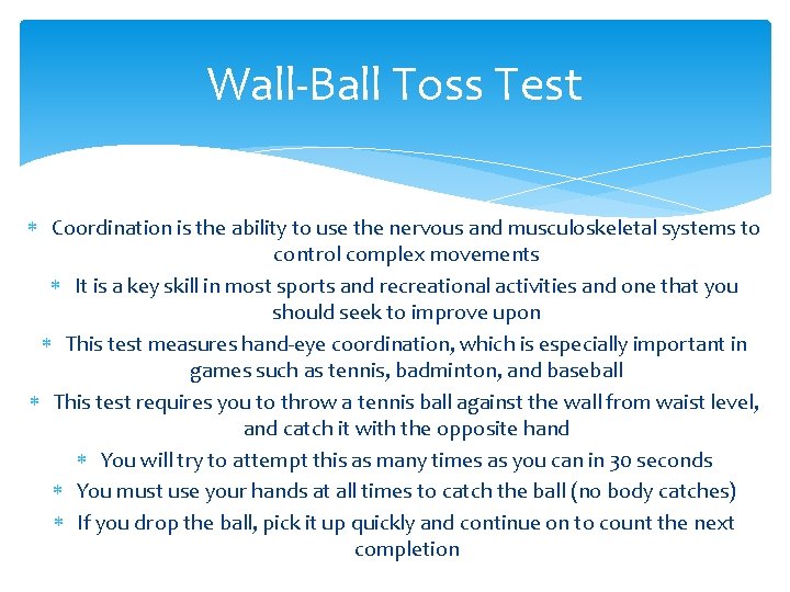 Wall-Ball Toss Test Coordination is the ability to use the nervous and musculoskeletal systems