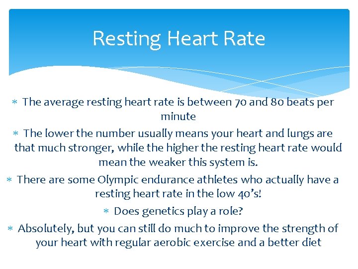 Resting Heart Rate The average resting heart rate is between 70 and 80 beats