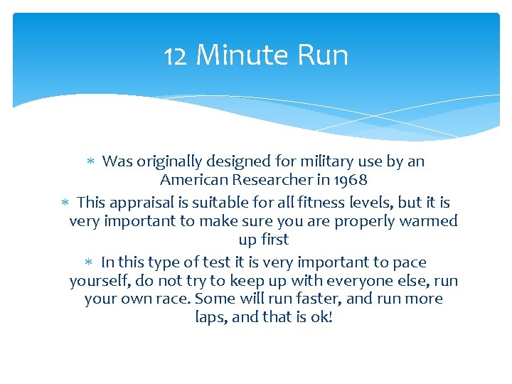 12 Minute Run Was originally designed for military use by an American Researcher in