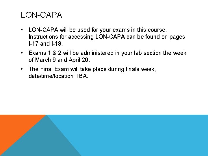 LON-CAPA • LON-CAPA will be used for your exams in this course. Instructions for