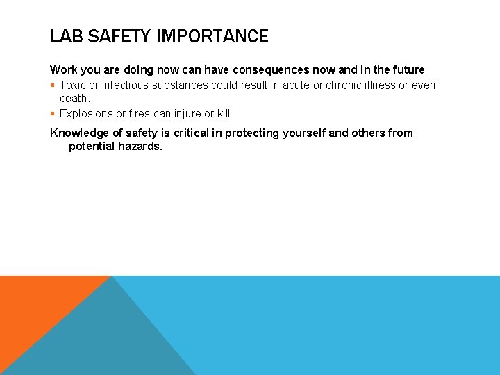 LAB SAFETY IMPORTANCE Work you are doing now can have consequences now and in