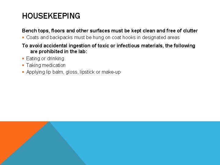 HOUSEKEEPING Bench tops, floors and other surfaces must be kept clean and free of