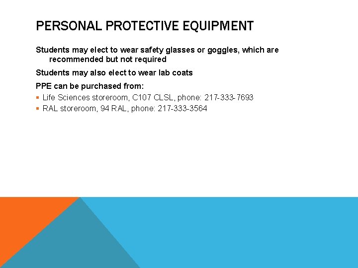 PERSONAL PROTECTIVE EQUIPMENT Students may elect to wear safety glasses or goggles, which are