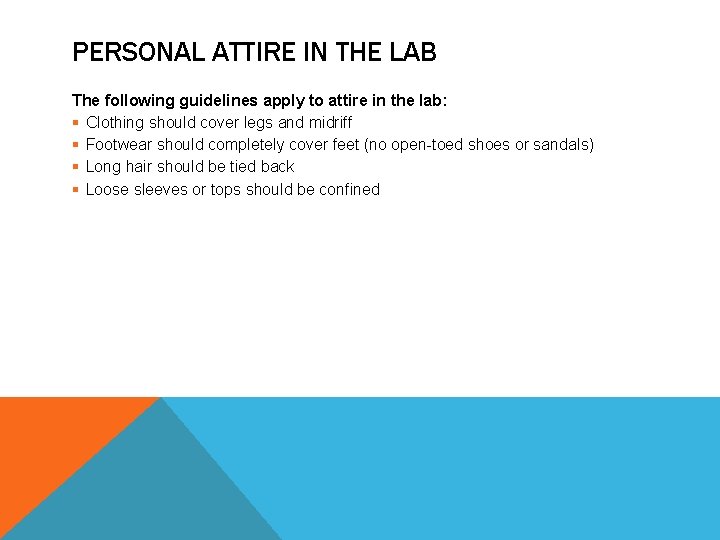 PERSONAL ATTIRE IN THE LAB The following guidelines apply to attire in the lab: