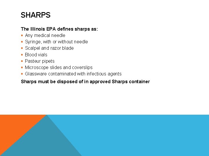 SHARPS The Illinois EPA defines sharps as: § Any medical needle § Syringe, with