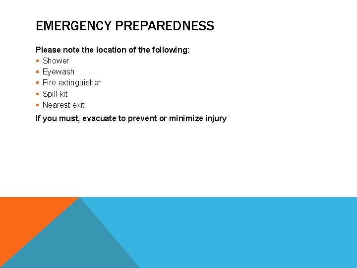 EMERGENCY PREPAREDNESS Please note the location of the following: § Shower § Eyewash §