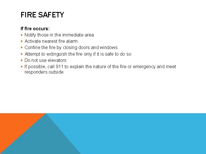 FIRE SAFETY If fire occurs: § Notify those in the immediate area § Activate