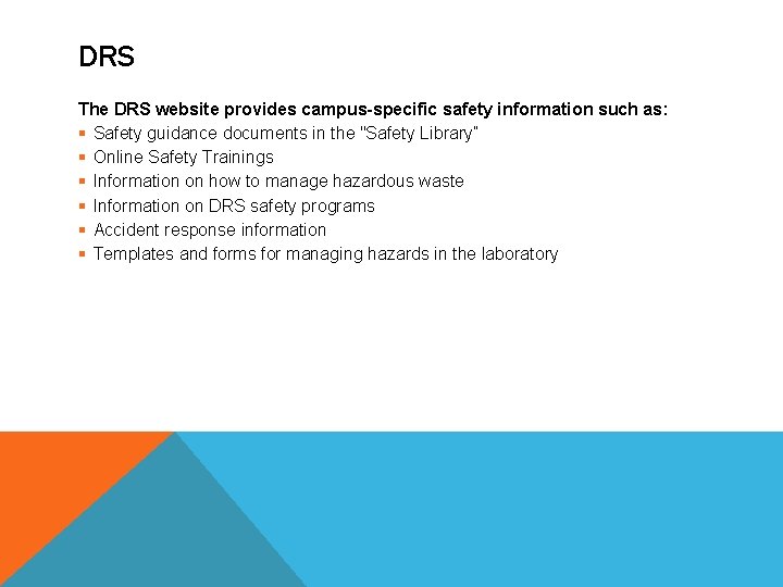 DRS The DRS website provides campus-specific safety information such as: § Safety guidance documents