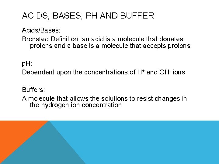 ACIDS, BASES, PH AND BUFFER Acids/Bases: Bronsted Definition: an acid is a molecule that