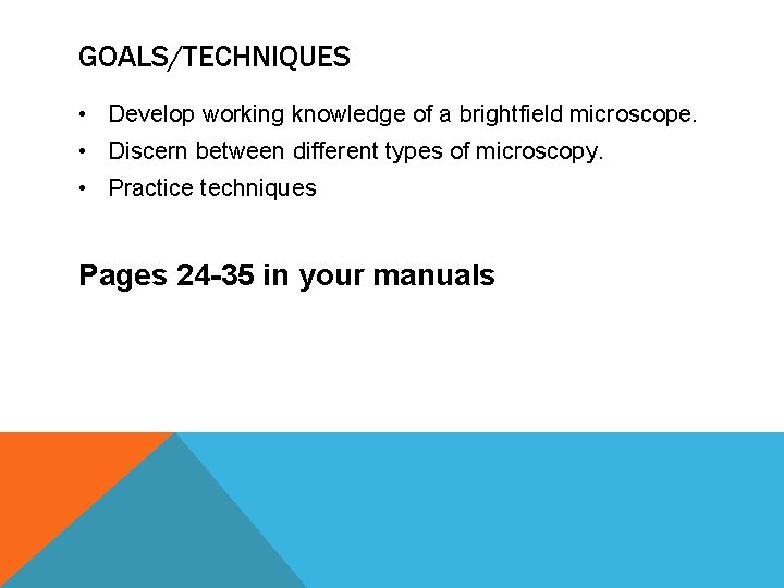 GOALS/TECHNIQUES • Develop working knowledge of a brightfield microscope. • Discern between different types