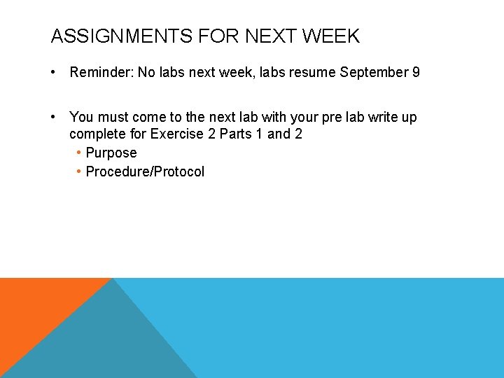 ASSIGNMENTS FOR NEXT WEEK • Reminder: No labs next week, labs resume September 9