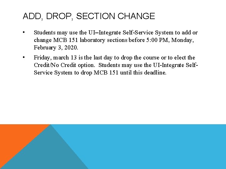 ADD, DROP, SECTION CHANGE • Students may use the UI–Integrate Self-Service System to add