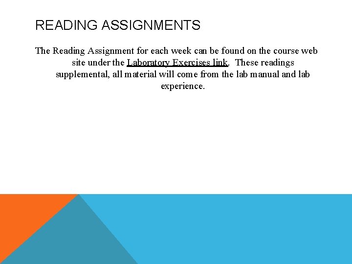 READING ASSIGNMENTS The Reading Assignment for each week can be found on the course