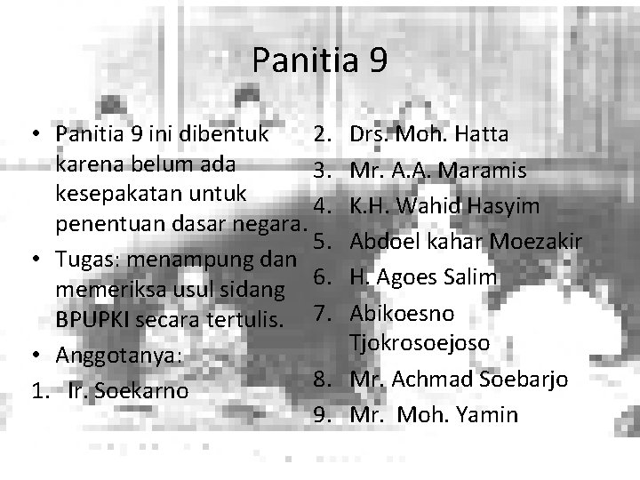 Panitia 9 • Panitia 9 ini dibentuk 2. karena belum ada 3. kesepakatan untuk