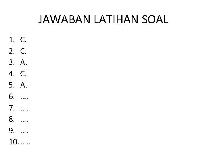 JAWABAN LATIHAN SOAL 1. C. 2. C. 3. A. 4. C. 5. A. 6.