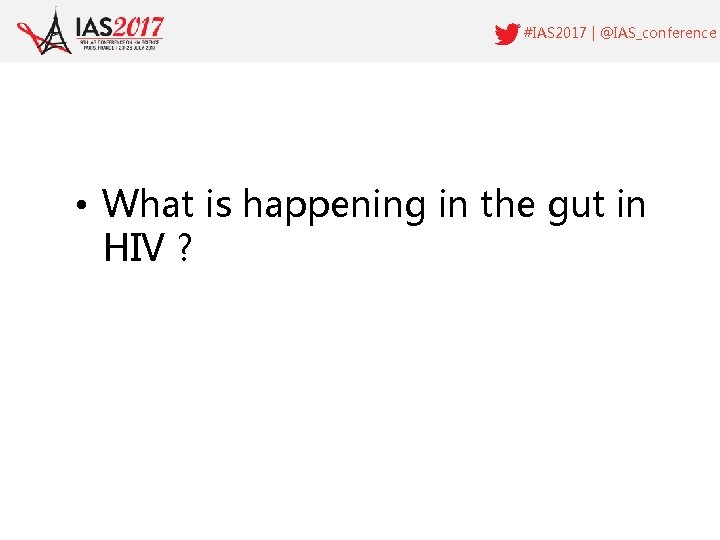 #IAS 2017 | @IAS_conference • What is happening in the gut in HIV ?