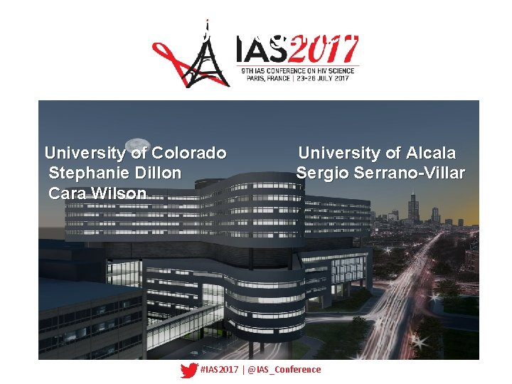 Acknowledgements University of Colorado Stephanie Dillon Cara Wilson University of Alcala Sergio Serrano-Villar #IAS