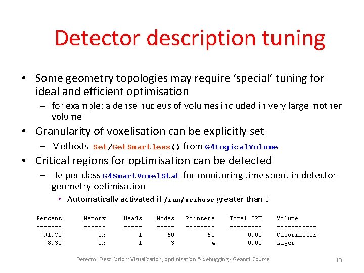 Detector description tuning • Some geometry topologies may require ‘special’ tuning for ideal and