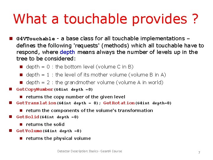 What a touchable provides ? G 4 VTouchable - a base class for all