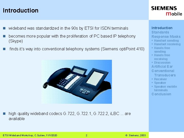 Introduction n wideband was standardized in the 90 s by ETSI for ISDN terminals