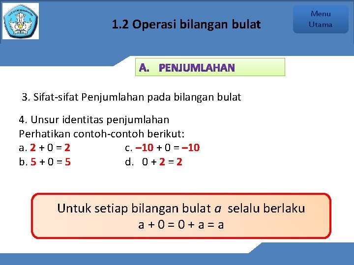1. 2 Operasi bilangan bulat 3. Sifat-sifat Penjumlahan pada bilangan bulat 4. Unsur identitas