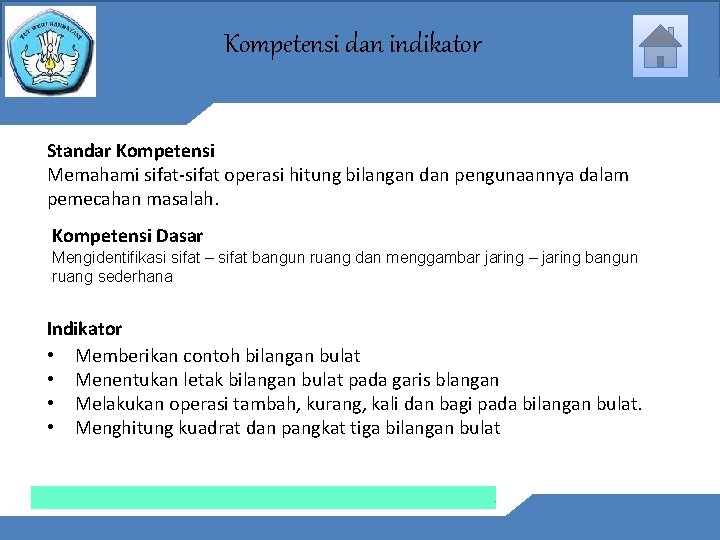 Kompetensi dan indikator Standar Kompetensi Memahami sifat-sifat operasi hitung bilangan dan pengunaannya dalam pemecahan