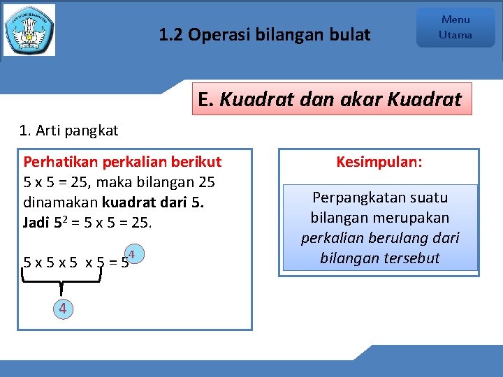 1. 2 Operasi bilangan bulat Menu Utama E. Kuadrat dan akar Kuadrat 1. Arti