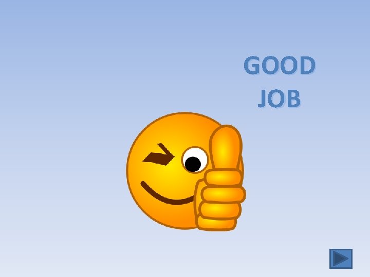 GOOD JOB 