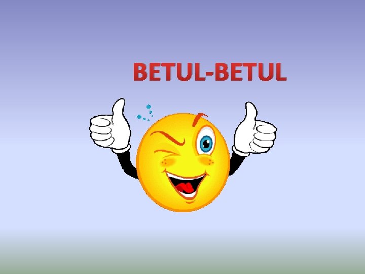BETUL-BETUL 