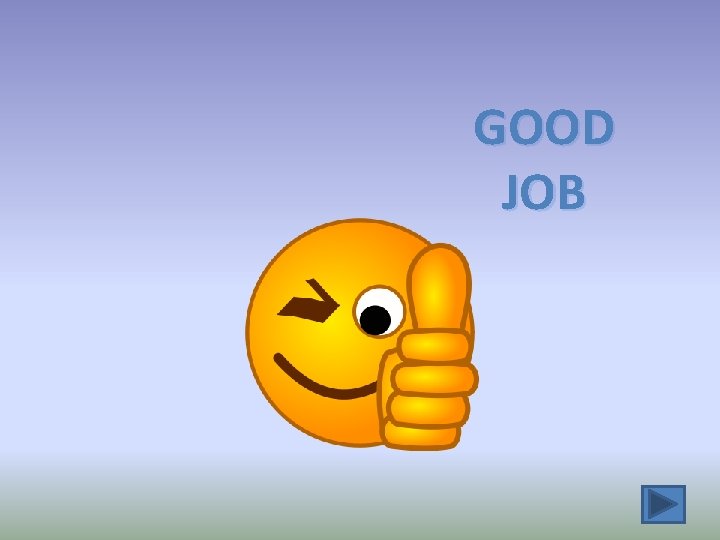 GOOD JOB 