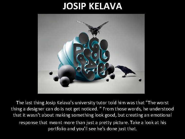 JOSIP KELAVA The last thing Josip Kelava's university tutor told him was that "The