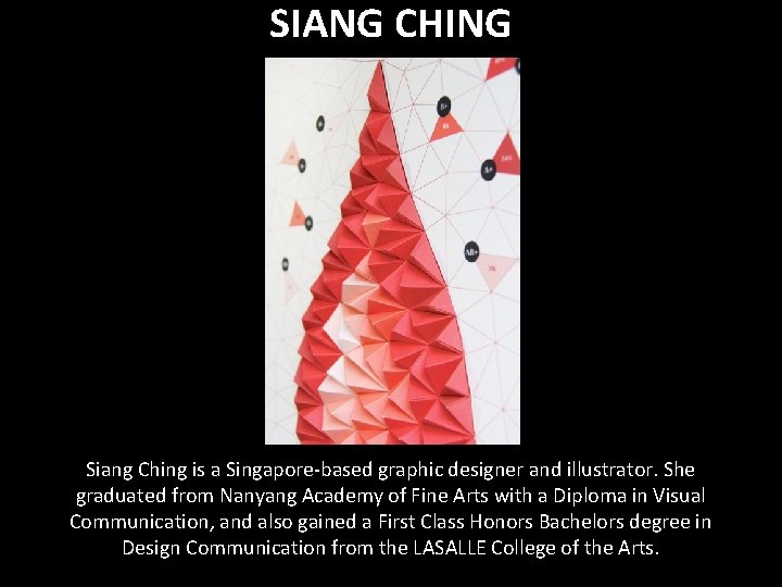 SIANG CHING Siang Ching is a Singapore-based graphic designer and illustrator. She graduated from