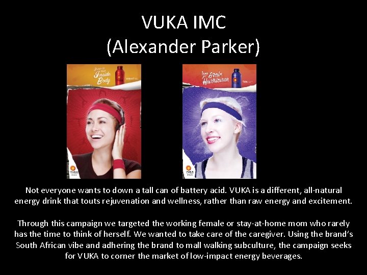 VUKA IMC (Alexander Parker) Not everyone wants to down a tall can of battery