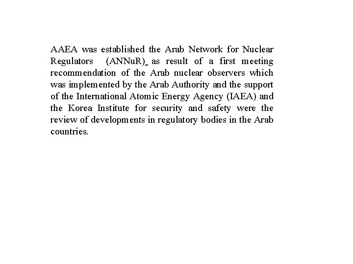 AAEA was established the Arab Network for Nuclear Regulators (ANNu. R) as result of