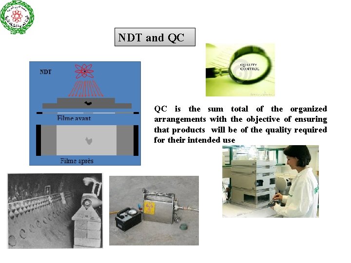 NDT and QC QC is the sum total of the organized arrangements with the