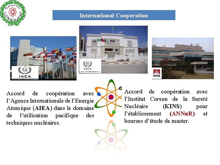 International Cooperation Accord de coopération avec l’Agence Internationale de l’Energie Atomique (AIEA) dans le