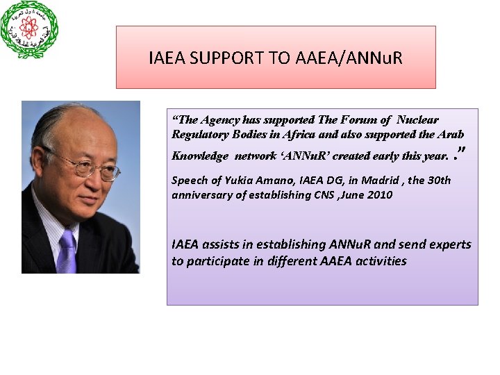 IAEA SUPPORT TO AAEA/ANNu. R “The Agency has supported The Forum of Nuclear Regulatory