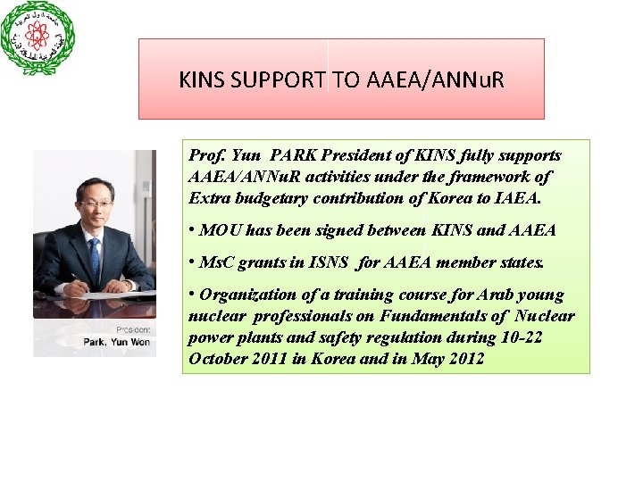 KINS SUPPORT TO AAEA/ANNu. R Prof. Yun PARK President of KINS fully supports AAEA/ANNu.