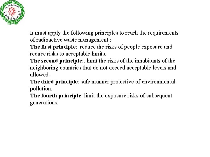 It must apply the following principles to reach the requirements of radioactive waste management