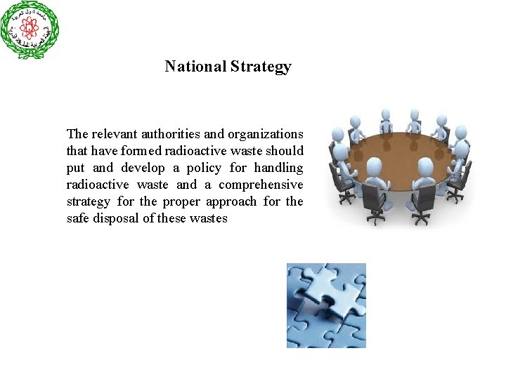National Strategy The relevant authorities and organizations that have formed radioactive waste should put