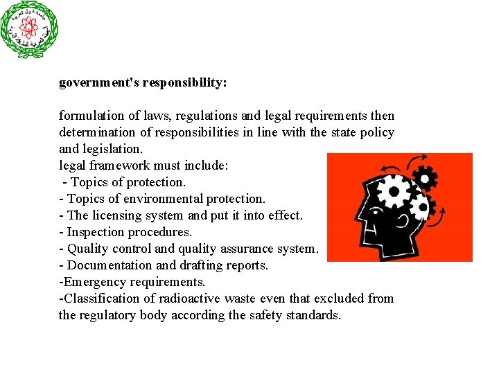 government's responsibility: formulation of laws, regulations and legal requirements then determination of responsibilities in