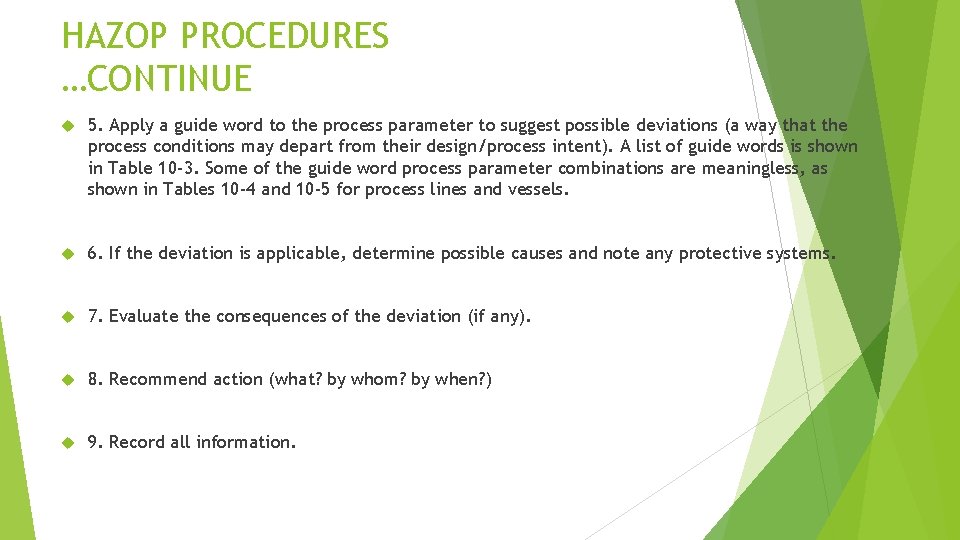 HAZOP PROCEDURES …CONTINUE 5. Apply a guide word to the process parameter to suggest
