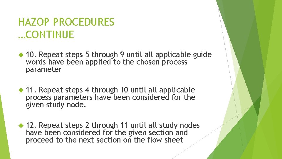 HAZOP PROCEDURES …CONTINUE 10. Repeat steps 5 through 9 until all applicable guide words