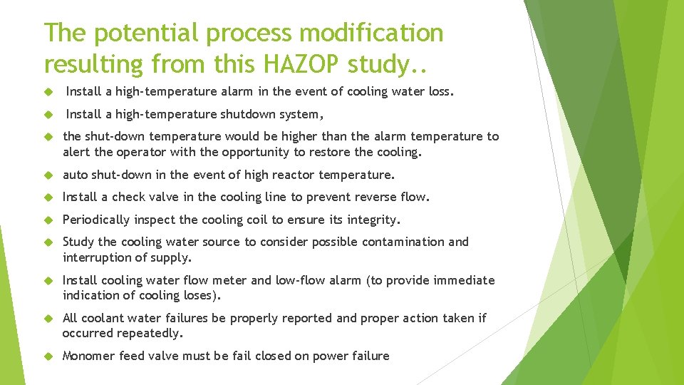 The potential process modification resulting from this HAZOP study. . Install a high-temperature alarm