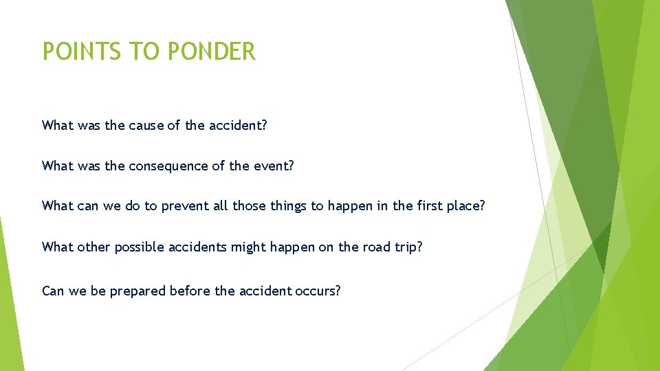 POINTS TO PONDER What was the cause of the accident? What was the consequence