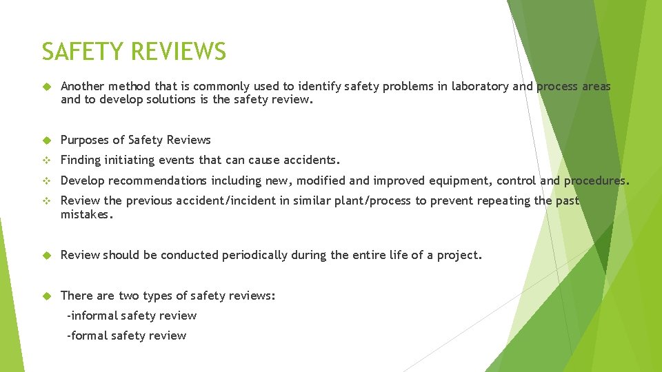 SAFETY REVIEWS Another method that is commonly used to identify safety problems in laboratory