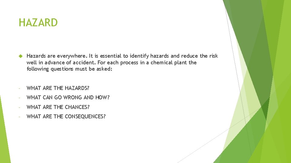 HAZARD Hazards are everywhere. It is essential to identify hazards and reduce the risk