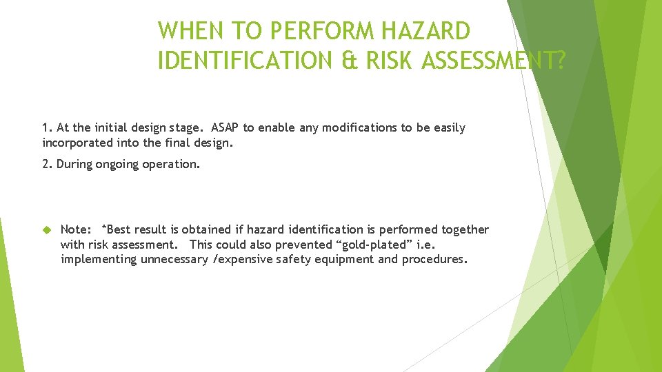 WHEN TO PERFORM HAZARD IDENTIFICATION & RISK ASSESSMENT? 1. At the initial design stage.
