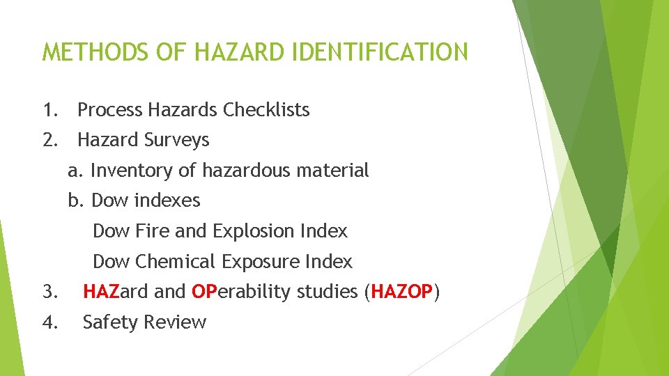 METHODS OF HAZARD IDENTIFICATION 1. Process Hazards Checklists 2. Hazard Surveys a. Inventory of