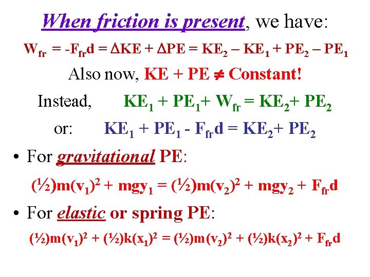 When friction is present, we have: Wfr = -Ffrd = KE + PE =